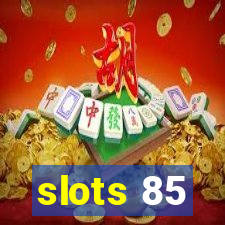 slots 85